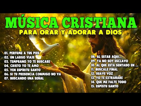 MÚSICA CRISTIANA PARA SENTIR LA PRESENCIA DE DIOS🕊️ HERMOSAS ALABANZAS CRISTIANAS DE ADORACION 2025🙏