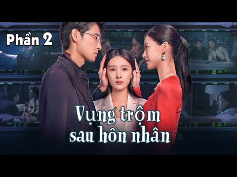 VỤNG TRỘM SAU HÔN NHÂN PHẦN 2 (Thuyết Minh)- Em Gái Và Chồng Gian Díu Sau Lưng Người Phụ Nữ Bất Hạnh