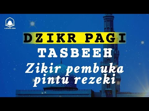 DZIKIR PAGI dan TASBEEH   Penenang Hati Dan Pikiran