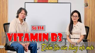 Số 114: Vitamin B3 - Điểm tựa cân bằng nội môi #BacsiTranVanPhucOfficial