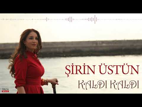 Şirin Üstün - Kaldı Kaldı | © Arda Müzik 2024