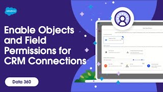 Enable Objects and Field Permissions for CRM Connections | Data 360