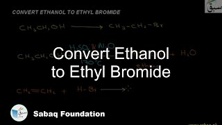 Convert Ethanol to Ethyl Bromide
