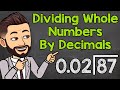Dividing Whole Numbers by Decimals Explained