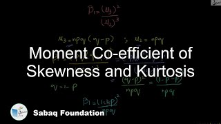 Moment Co-efficient of Skewness and Kurtosis