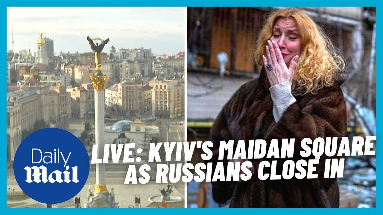 LIVE: Kyiv’s Maidan Square as Russian forces reach Ukraine Capital￼