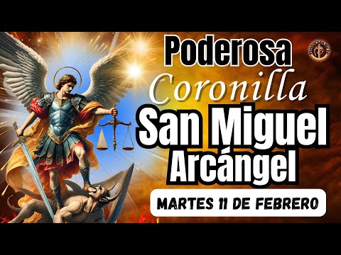 ⚔️🛡PODEROSA CORONILLA CONTRA TODO MAL A ⚖️SAN MIGUEL ARCÁNGEL. MARTES, 11 DE FEBRERO. #coronilla