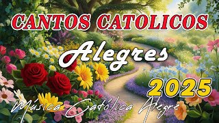 CANTOS CATOLICOS ALEGRES 2025