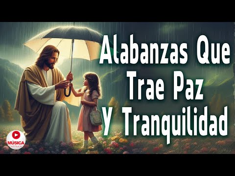 Alabanzas Que Dan Paz y Tranquilidad Para Un Nuevo Comienzo