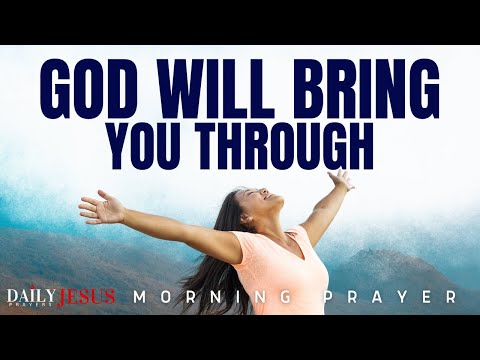 Always Trust God to Take You THROUGH | A Morning Prayer of Faith