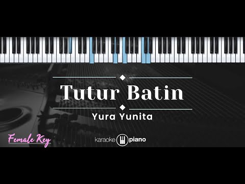 Tutur Batin – Yura Yunita (KARAOKE PIANO – FEMALE KEY)