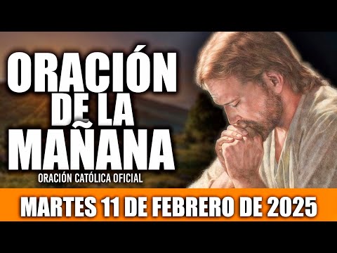 ORACION DE LA MAÑANA DE HOY MARTES 11 DE FEBRERO DE 2025|Oración Católica|DIOS ES AMOR Y COMPASIÓN