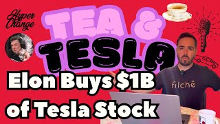 Tea & Tesla ⚡🍵 Elon Buys $1B of Stock