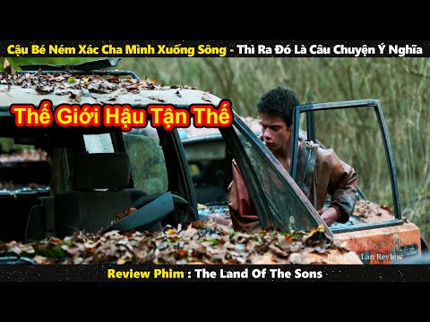Cậu Bé Ném Xác Cha Mình Xuống Sông - Ai Ngờ Đó Là Một Cậu Chuyện Ý Nghĩa Về Tình Cha|| review phim