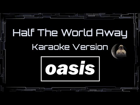 Oasis • Half The World Away (CC Karaoke / Instrumental) [UVR]