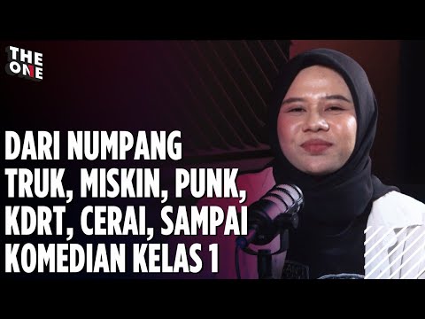 DARI NUMPANG TRUK, MISKIN, PUNK, KDRT, CERAI, SAMPAI KOMEDIAN KELAS 1 I The One