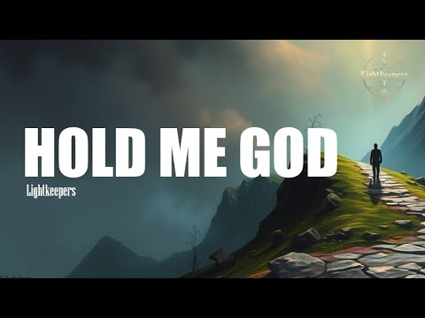 Hold Me God – Lightkeepers