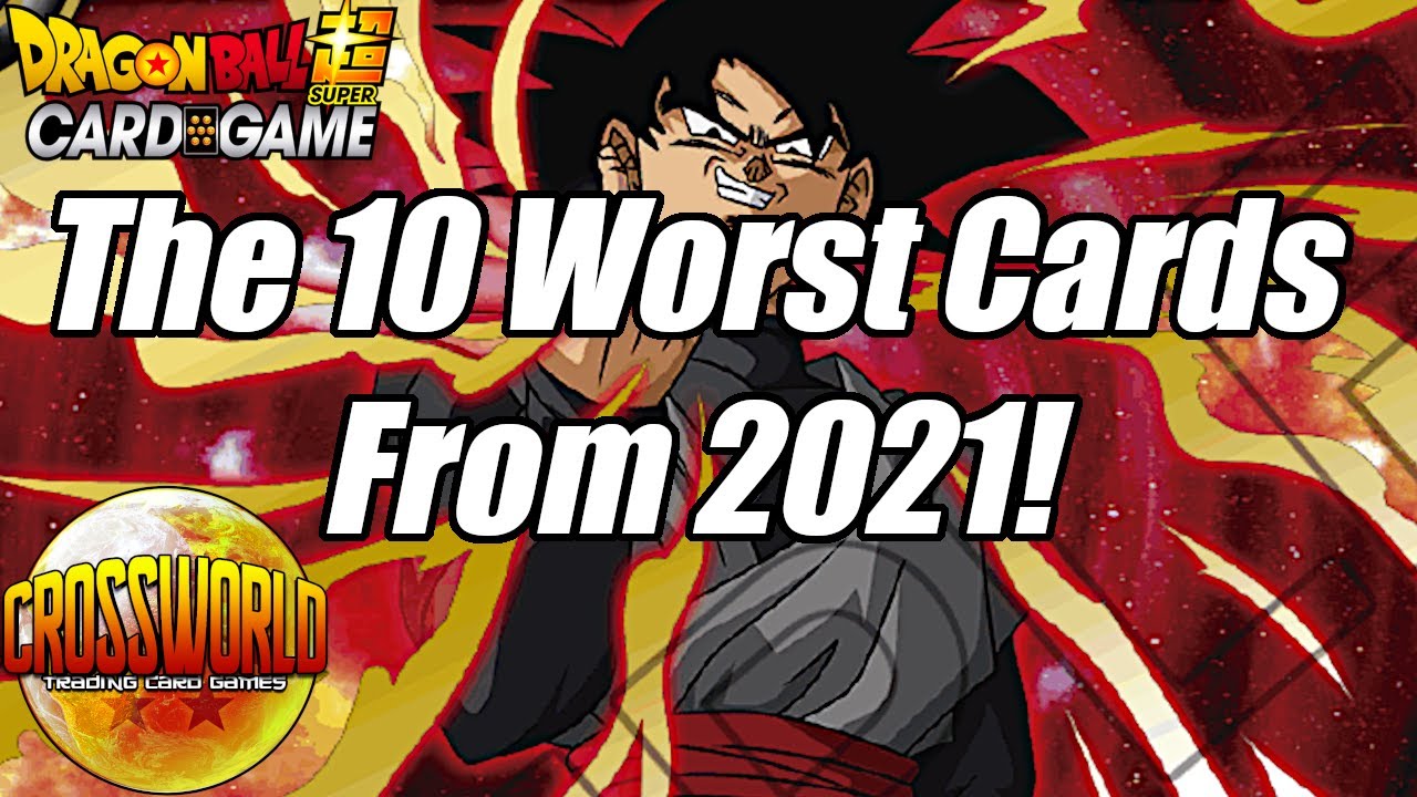 The 10 Worst Cards From 2021! - Dragon Ball Super Card Game
