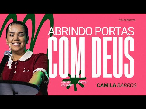 ABRINDO PORTAS COM DEUS | Camila Barros