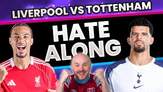 Liverpool vs Tottenham | Live Hate Watch Along