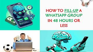 2. How to Put 500+ People in a WhatsApp Group in 48 Hours or Less