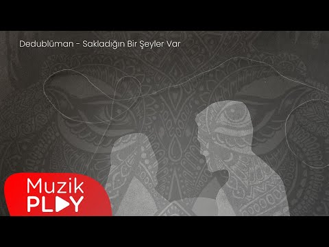 Dedublüman - Sakladığın Bir Şeyler Var (Official Lyric Video)