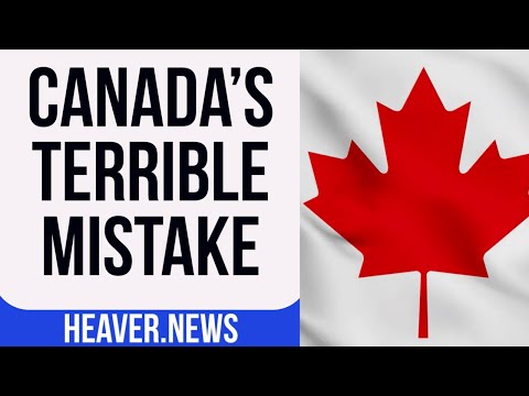 Canada Finally Admits TERRIBLE Mistake