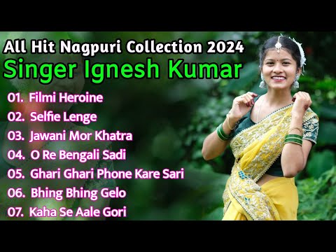 SINGER - IGNESH KUMAR KE NEW NAGPURI SONG 2024 ! TOP 10 HITS NAGPURI SONG ! NEW NAGPURI SONG 2024