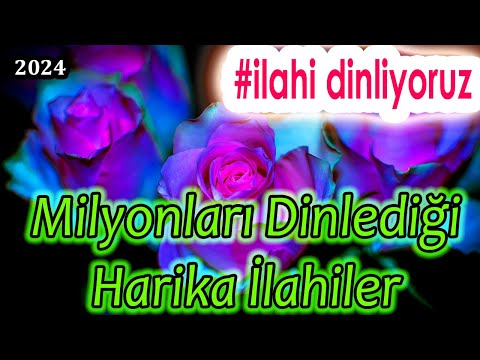 Radyo İlahiler🌹En Sevilen İlahiler - Karışık Güzel İlahiler🌹Yeni Çıkan İlahiler 2024🌹İlahi Dinle