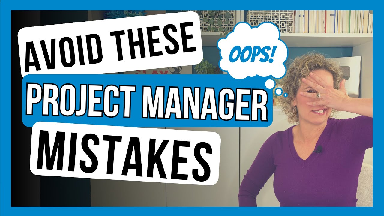 3 Mistakes Every Failing Project Manager Makes