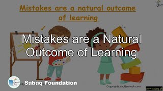 Mistakes are a Natural Outcome of Learning