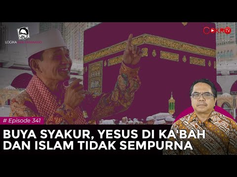 BUYA SYAKUR, YESUS DI KA'BAH DAN ISLAM TIDAK SEMPURNA I Logika Ade Armando