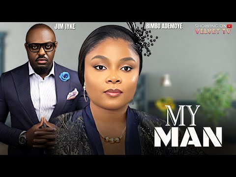 MY MAN - BIMBO ADEMOYE, JIM IYKE - Full Latest Nigerian Movies