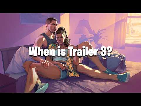 GTA 6: Trailer 3 & The Roadmap Until Launch