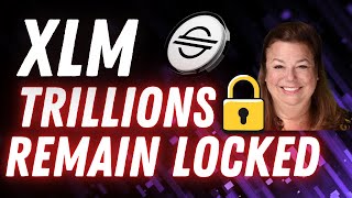 XLM TRILLIONS OF DOLLARS WILL BE UNLOCKED