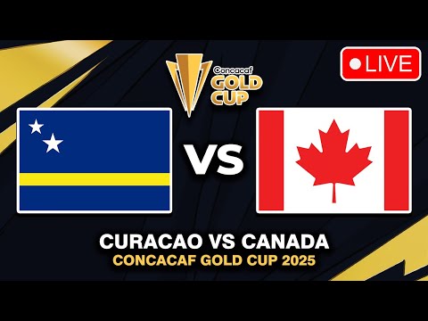 🔴 Curacao vs Canada CONCACAF Gold Cup 2025 Preview, Live Match Today