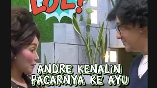 ANDRE KENALIN PACARNYA KE AYU