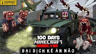 Tôi Sinh Tồn 100 Ngày Minecraft ĐẠI DỊCH KẺ ĂN NÃO !!