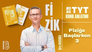 TYT Fizik - Fiziğe Başlarken 3 - Barış AKINCIOĞLU - 2026