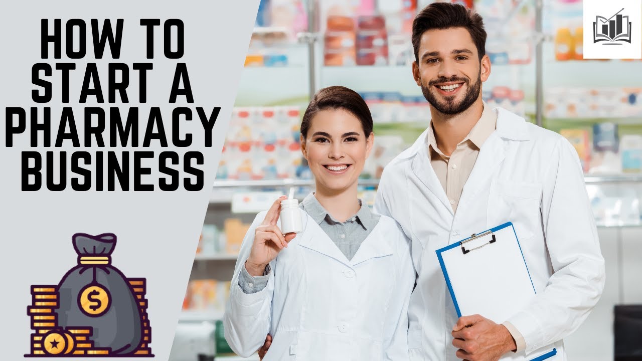 How to Start a Pharmacy Business 2024