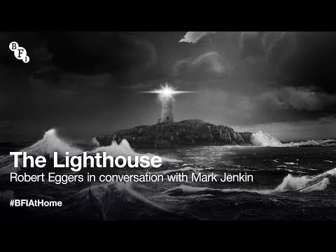 BFI at Home: The Lighthouse director Robert Eggers, in conversation with Mark Jenkin