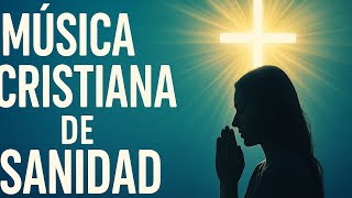 Música CRISTIANA de SANIDAD ✝️ Esperanza y Fe 💖 (Hits Cristianos 2025-2026) 🎶