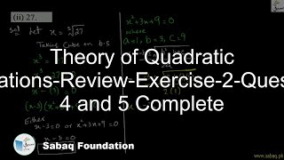 Theory of Quadratic Equations-Review-Exercise-2-Question 4 and 5 Complete