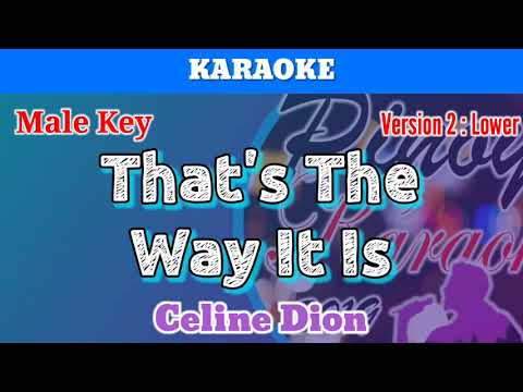 That’s The Way It Is by Celine Dion (Karaoke : Male Key : Lower Version)