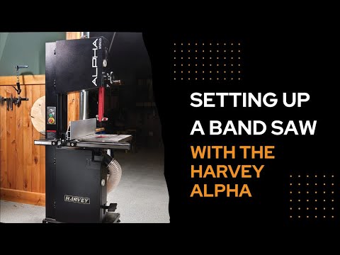 Learn How to Set Up a Band Saw With the Harvey Alpha