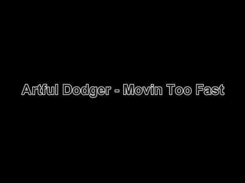 Moving Too Fast - Artful Dodger 