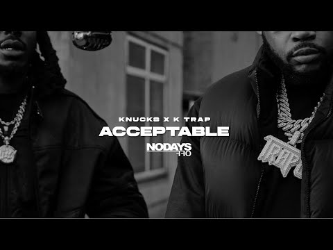 Knucks, K-Trap - Acceptable (Official Lyric Video)