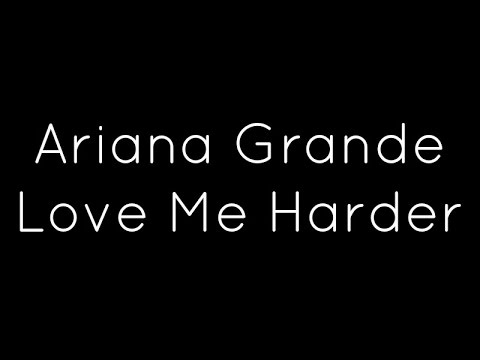 Ariana Grande, The Weeknd - Love Me Harder (Lyrics)