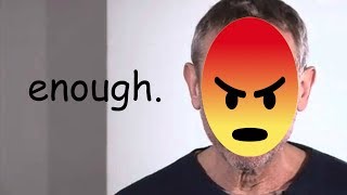 I've had enough.