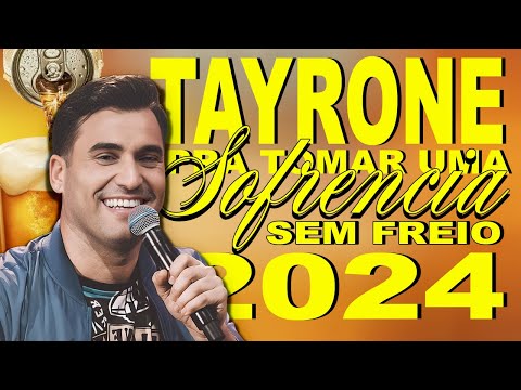 TAYRONE 2024 - SOFRENCIA SEM FREIO - ATUALIZADO ABRIL 2024